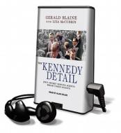 The Kennedy Detail: JFK's Secret Service Agents Break Their Silence [With Earbuds] di Gerald Blaine edito da Findaway World