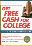 Get Free Cash for College: Secrets to Winning Scholarships di Gen Tanabe, Kelly Tanabe edito da SUPERCOLLEGE LLC