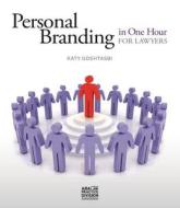 Personal Branding in One Hour for Lawyers di Katy Goshtasbi edito da American Bar Association