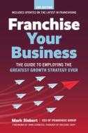Franchise Your Business di Mark Siebert edito da Entrepreneur Press