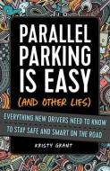 Parallel Parking Is Easy (and Other Lies) di Kirsty Grant edito da Ulysses Press
