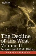 The Decline of the West, Volume II: Perspectives of World-History di Oswald Spengler edito da COSIMO CLASSICS