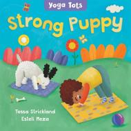 Yoga Tots: Strong Puppy di Tessa Strickland edito da Barefoot Books Ltd