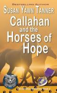 Callahan and the Horses of Hope di Susan Yawn Tanner edito da LIGHTNING SOURCE INC