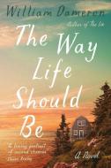 The Way Life Should Be di William Dameron edito da LITTLE A