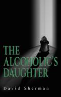 The Alcoholics Daughter di David Sherman edito da Guernica Editions,Canada