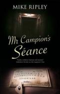 Mr Campion's Seance di Mike Ripley edito da Severn House Publishers Ltd