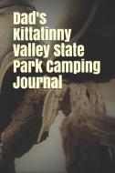 Dad's Kittatinny Valley State Park Camping Journal: Blank Lined Journal for New Jersey Camping, Hiking, Fishing, Hunting di Anthony R. Carver edito da INDEPENDENTLY PUBLISHED