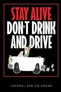 Stay Alive Don't Drink and Drive: Blank Lined Journal with Calendar for Drivers di Sean Kempenski edito da INDEPENDENTLY PUBLISHED