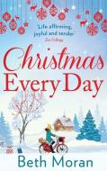 Christmas Every Day di Beth Moran edito da BOLDWOOD BOOKS LTD