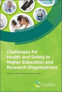 Challenges for Health and Safety in Higher Education and Research Organisations edito da ROYAL SOCIETY OF CHEMISTRY