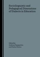 Sociolinguistic And Pedagogical Dimensions Of Dialects In Education edito da Cambridge Scholars Publishing