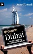 @Home in Dubai - Getting Connected Online and on the Ground di Anne O' Connell edito da Springtime Books