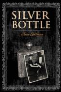 Silver Bottle di Joan Spilman edito da Amazon Book Publishing Center