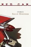 Red Car: Stories di Sallie Bingham edito da SARABANDE BOOKS