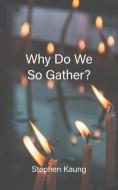 Why Do We So Gather? di Stephen Kaung edito da LIGHTNING SOURCE INC