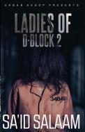The Ladies Of D-block 2 di SA'ID SALAAM edito da Lightning Source Uk Ltd