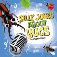 Silly Jokes about Bugs di Michael Dahl edito da PEBBLE BOOKS