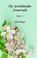 My Gratitude Journal Vol. 3 100 Days di Lamees Alhassar edito da Createspace Independent Publishing Platform