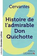 Histoire de l'admirable Don Quichotte de la Manche (grands caractères) di Cervantes edito da Ligaran