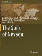 The Soils Of Nevada di Paul W. Blackburn, John B. Fisher, William E. Dollarhide, Douglas J. Merkler, Joseph V. Chiaretti, James G. Bockheim edito da Springer Nature Switzerland AG