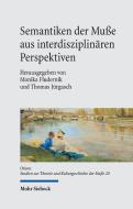 Semantiken der Muße aus interdisziplinären Perspektiven edito da Mohr Siebeck GmbH & Co. K