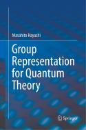 Group Representation for Quantum Theory di Masahito Hayashi edito da Springer International Publishing