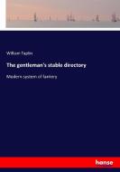 The gentleman's stable directory di William Taplin edito da hansebooks
