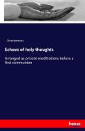 Echoes of holy thoughts di Anonymous edito da hansebooks