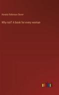 Why not? A book for every woman di Horatio Robinson Storer edito da Outlook Verlag