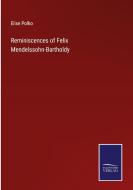 Reminiscences of Felix Mendelssohn-Bartholdy di Elise Polko edito da Salzwasser-Verlag