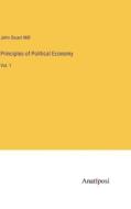 Principles of Political Economy di John Stuart Mill edito da Anatiposi Verlag