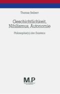 Geschichtlichkeit, Nihilismus, Autonomie di Thomas Seibert edito da J.b. Metzler