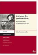 Wir Bauen Den Grossen Kuzbass!: Bergarbeiteralltag Im Stalinismus 1921-1941 di Julia Franziska Landau edito da Franz Steiner Verlag Wiesbaden GmbH