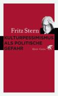 Kulturpessimismus als Politische Gefahr di Fritz Stern edito da Klett-Cotta Verlag