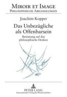 Das Unbezügliche als Offenbarsein di Joachim Kopper edito da Lang, Peter GmbH