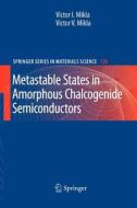 Metastable States in Amorphous Chalcogenide Semiconductors di Victor I. Mikla, Victor V. Mikla edito da Springer Berlin Heidelberg