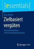 Zielbasiert vergüten di Klaus Watzka edito da Springer Fachmedien Wiesbaden