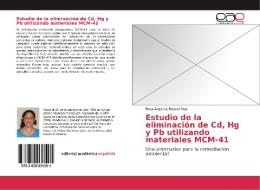 Estudio de la eliminación de Cd, Hg y Pb utilizando materiales MCM-41 di Rosa Angélica Malavé Roja edito da EAE