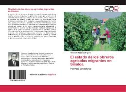 El estado de los obreros agrícolas migrantes en Sinaloa di Florencio Posadas Segura edito da EAE