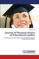 Sources of Personal Visions of Educational Leaders di Bashir Khan edito da LAP Lambert Academic Publishing