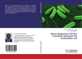 Stress Responses Of First Transition Elements On Escherichia coli di Prabhakar Ramesh Bhandari, Kunal Roychoudhury edito da LAP Lambert Academic Publishing