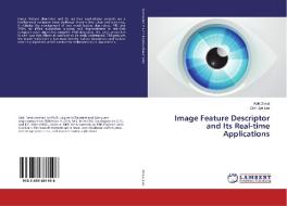 Image Feature Descriptor and Its Real-time Applications di Alok Desai, Dah-Jye Lee edito da LAP Lambert Academic Publishing