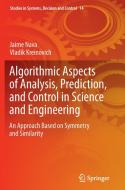 Algorithmic Aspects of Analysis, Prediction, and Control in Science and Engineering di Vladik Kreinovich, Jaime Nava edito da Springer Berlin Heidelberg