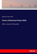 Poems of Nathaniel Parker Willis di Nathaniel Parker Willis edito da hansebooks