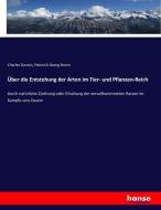 Über die Entstehung der Arten im Tier- und Pflanzen-Reich di Charles Darwin, Heinrich Georg Bronn edito da hansebooks