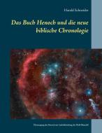 Das Buch Henoch und die neue biblische Chronologie di Harald Schneider edito da Books on Demand