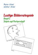 Lustige Bilderratespiele - Band C: Schule und Partnerschaft di Reina Eckel, Walter Eckel edito da Books on Demand