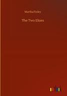 The Two Elsies di Martha Finley edito da Outlook Verlag