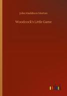 Woodcock's Little Game di John Maddison Morton edito da Outlook Verlag